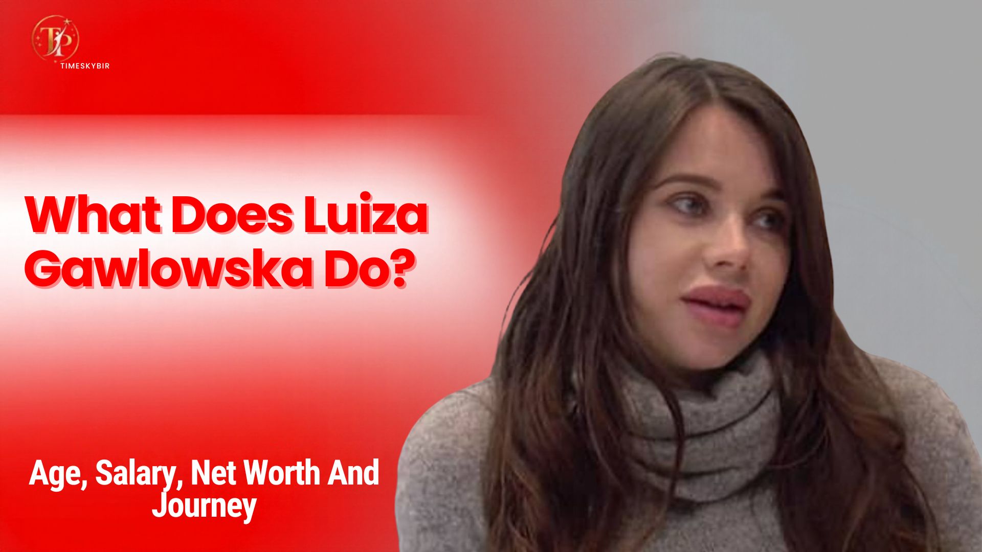 What Does Luiza Gawlowska Do?