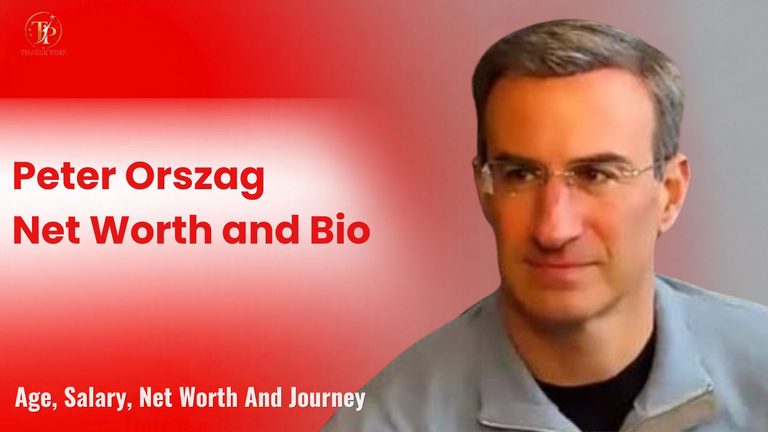 Peter Orszag Net Worth and Bio